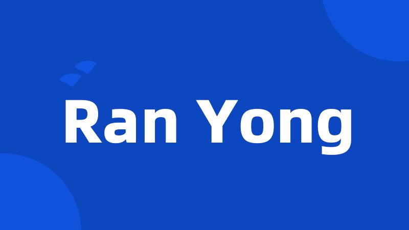 Ran Yong