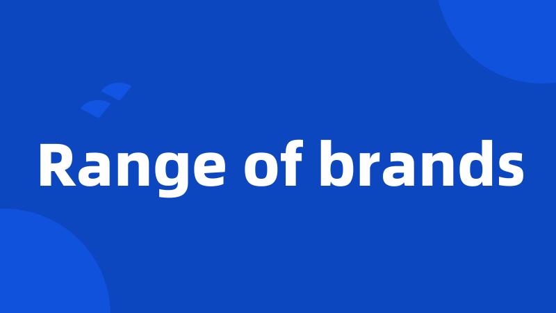 Range of brands