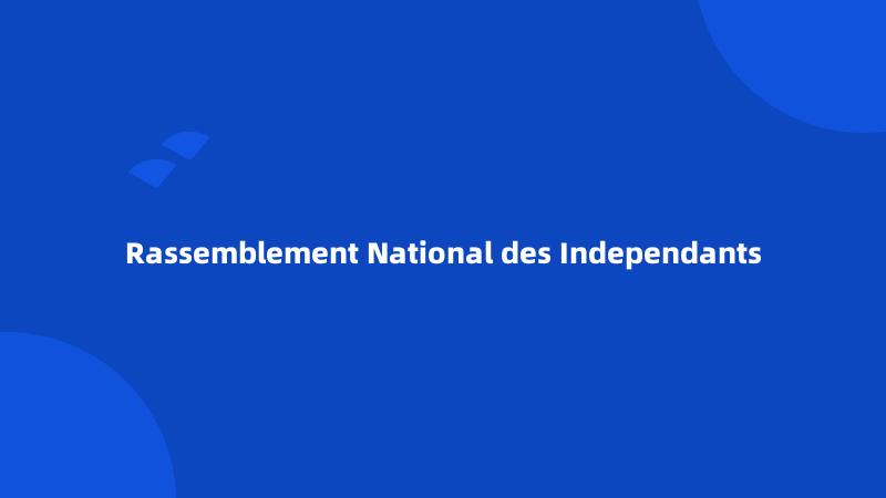 Rassemblement National des Independants