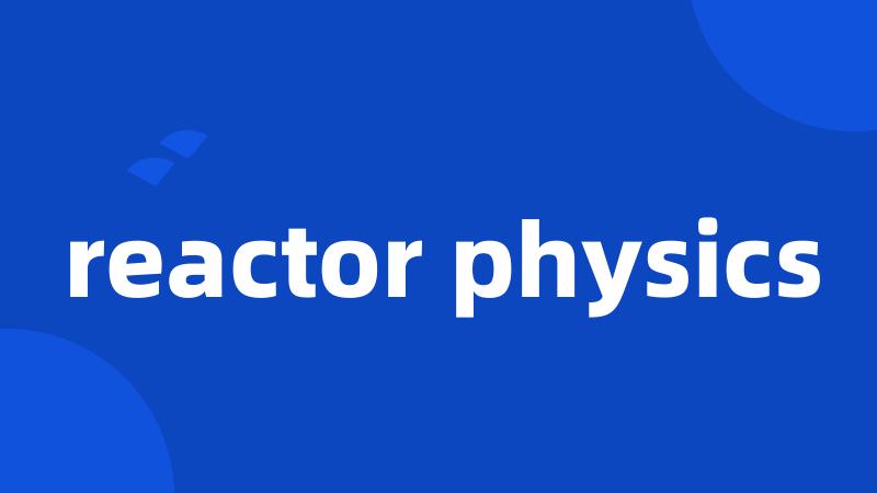 reactor physics