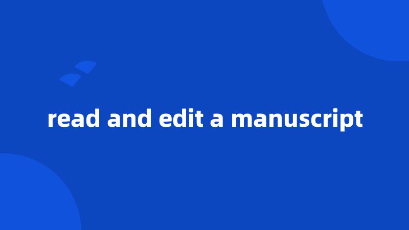 read and edit a manuscript