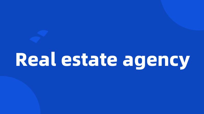 Real estate agency