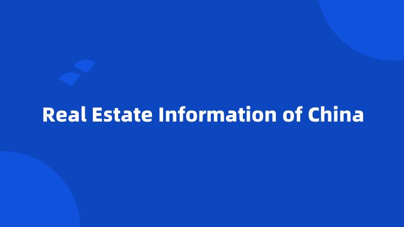 Real Estate Information of China