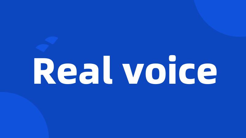 Real voice