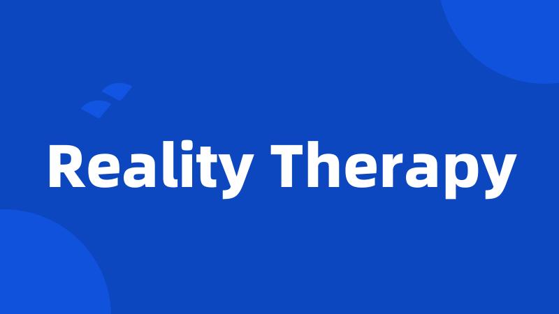 Reality Therapy