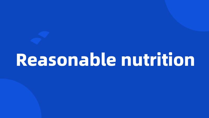 Reasonable nutrition