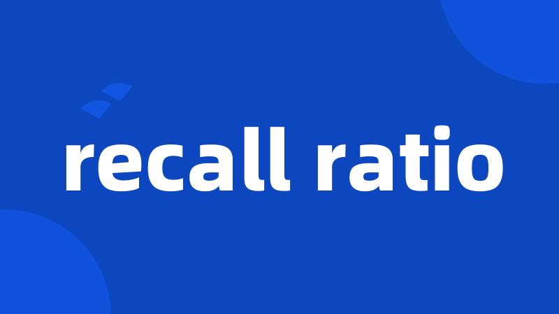 recall ratio