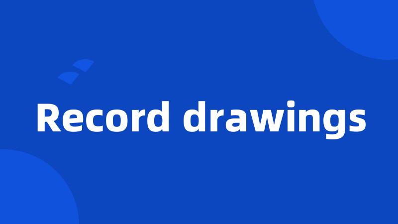 Record drawings