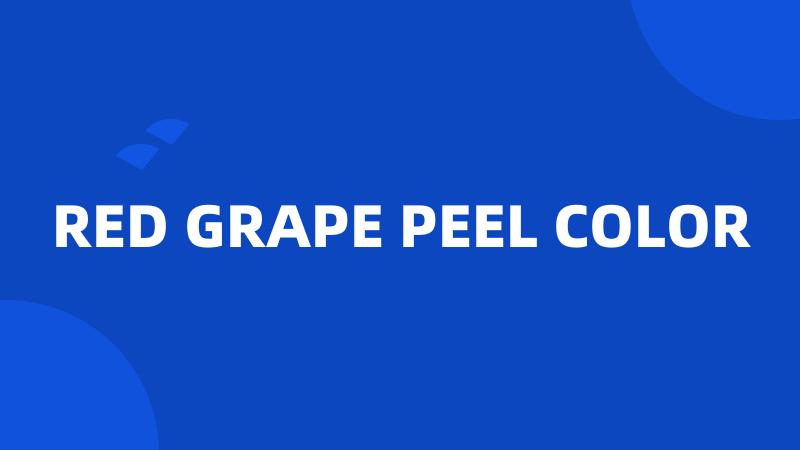 RED GRAPE PEEL COLOR