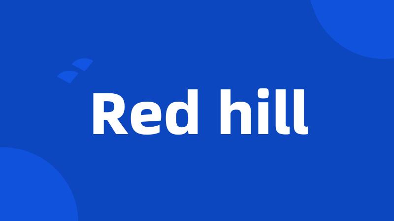 Red hill