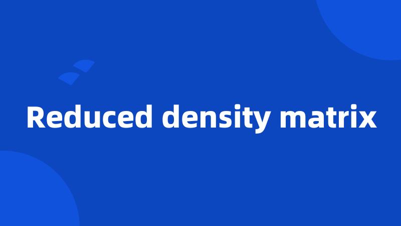 Reduced density matrix