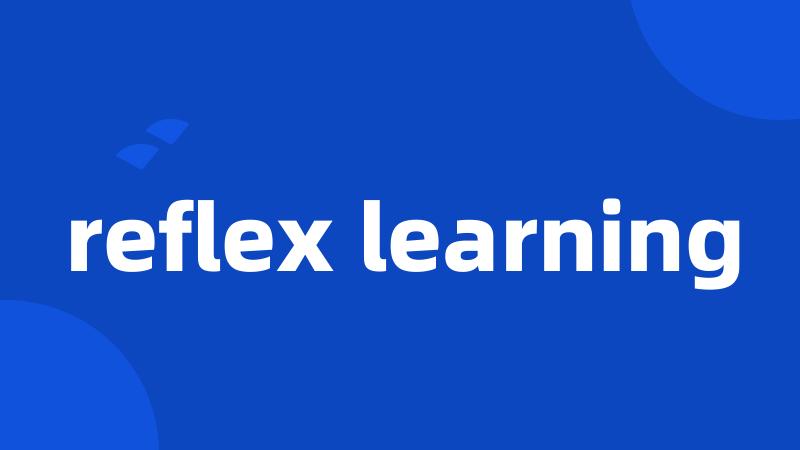 reflex learning