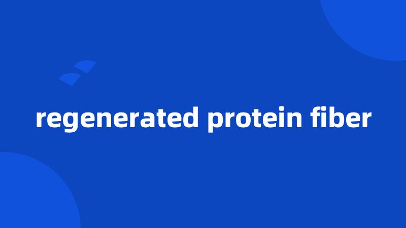 regenerated protein fiber