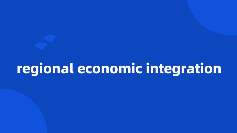 regional economic integration