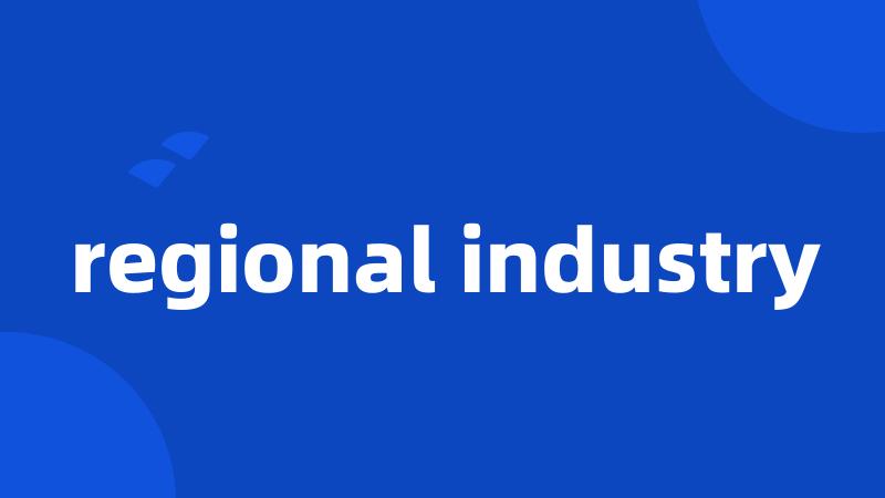 regional industry