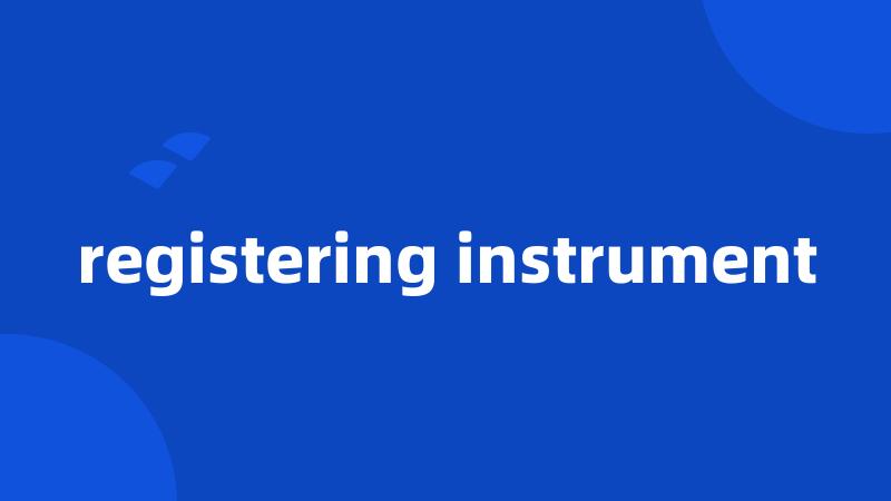 registering instrument