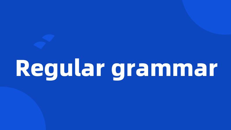 Regular grammar