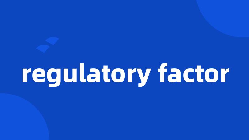 regulatory factor