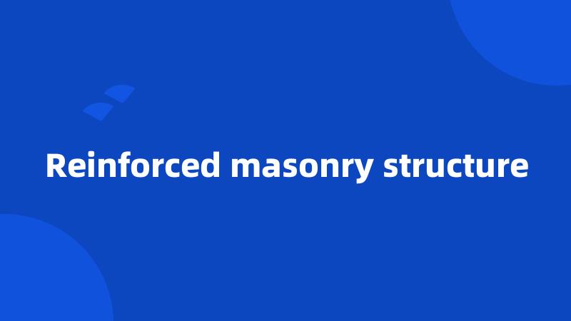 Reinforced masonry structure