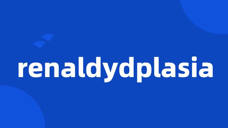 renaldydplasia