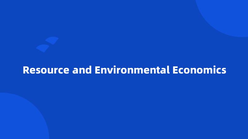 Resource and Environmental Economics