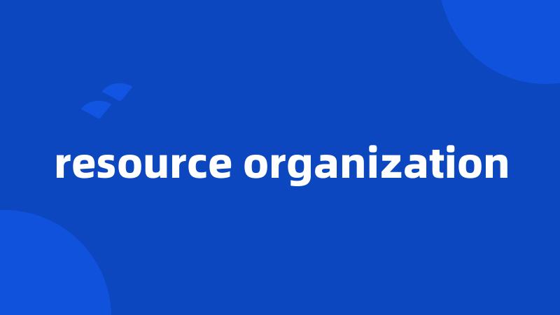 resource organization