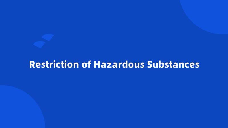 Restriction of Hazardous Substances