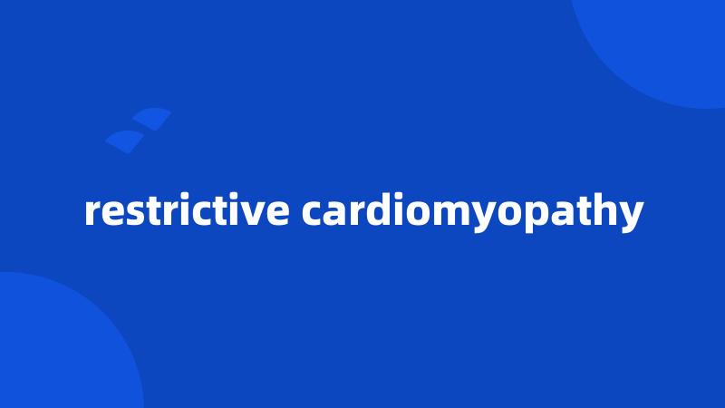 restrictive cardiomyopathy