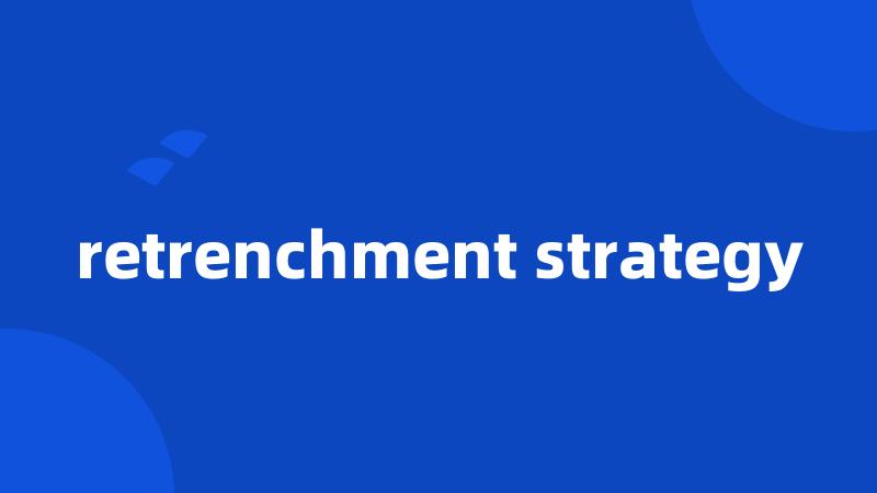 retrenchment strategy