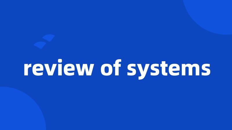 review of systems