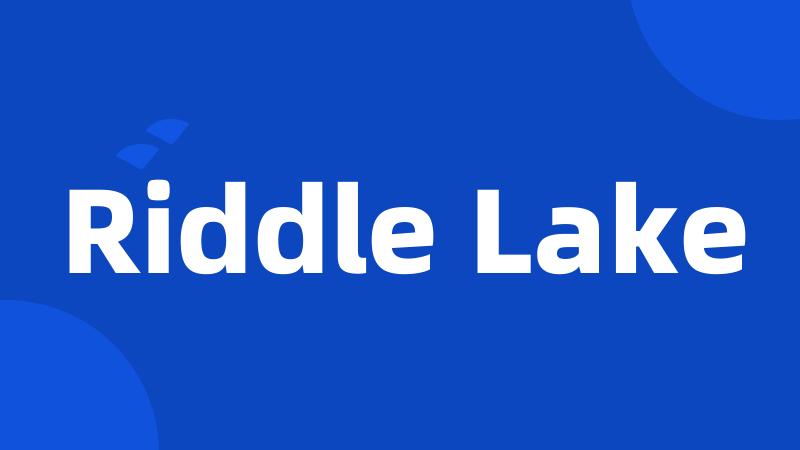 Riddle Lake