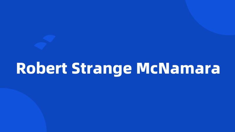 Robert Strange McNamara