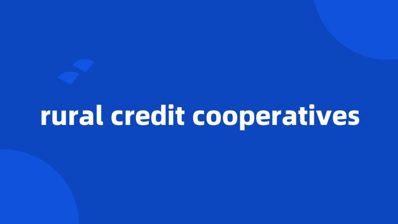 rural credit cooperatives