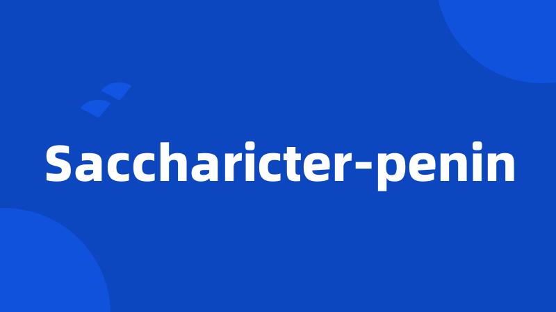 Saccharicter-penin