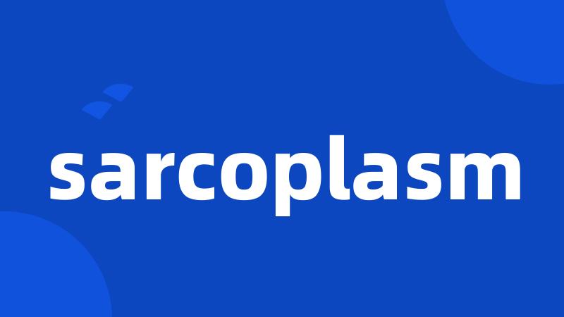 sarcoplasm