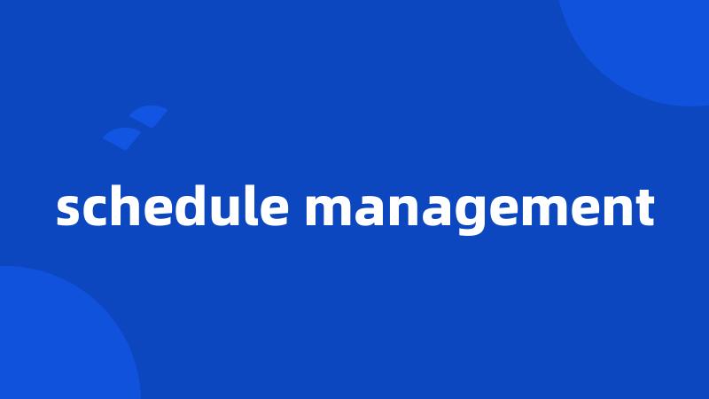 schedule management