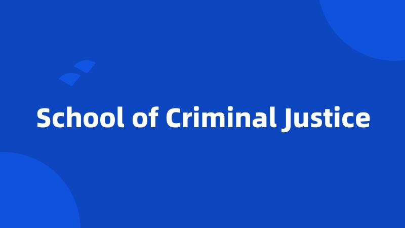 School of Criminal Justice