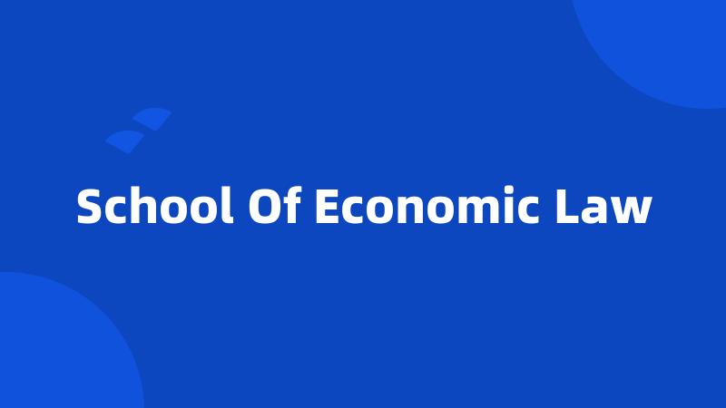 School Of Economic Law