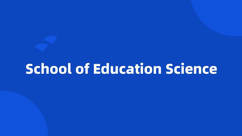 School of Education Science