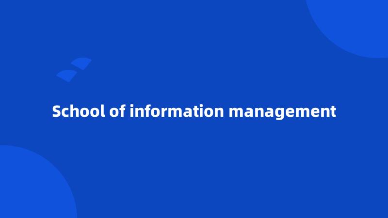 School of information management