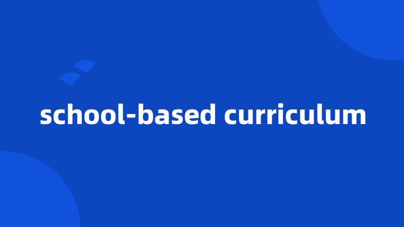 school-based curriculum