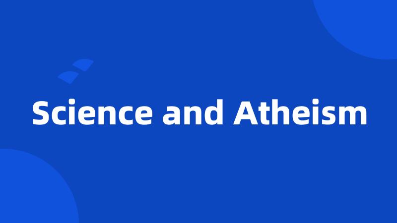 Science and Atheism