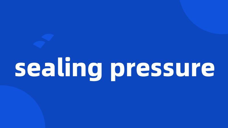 sealing pressure