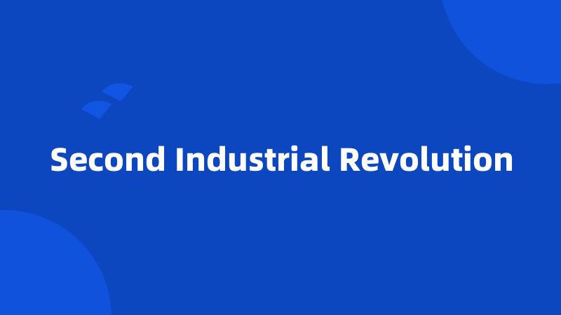 Second Industrial Revolution