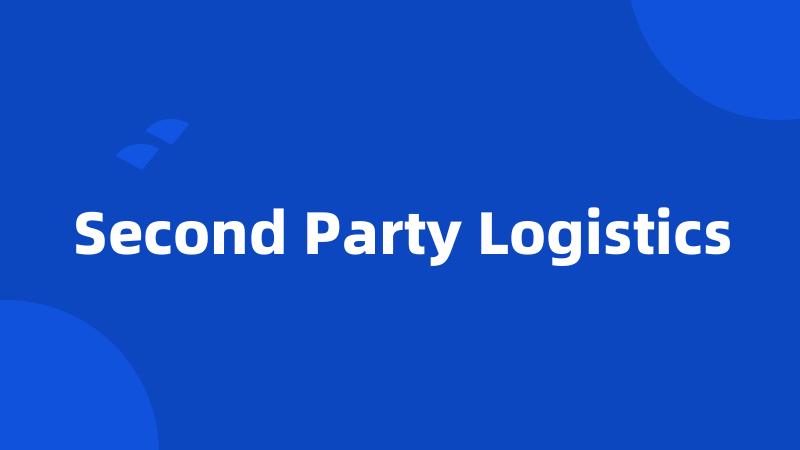 Second Party Logistics