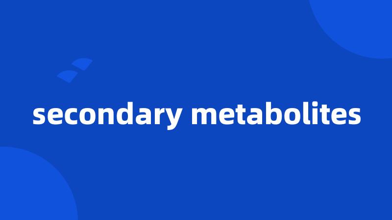 secondary metabolites