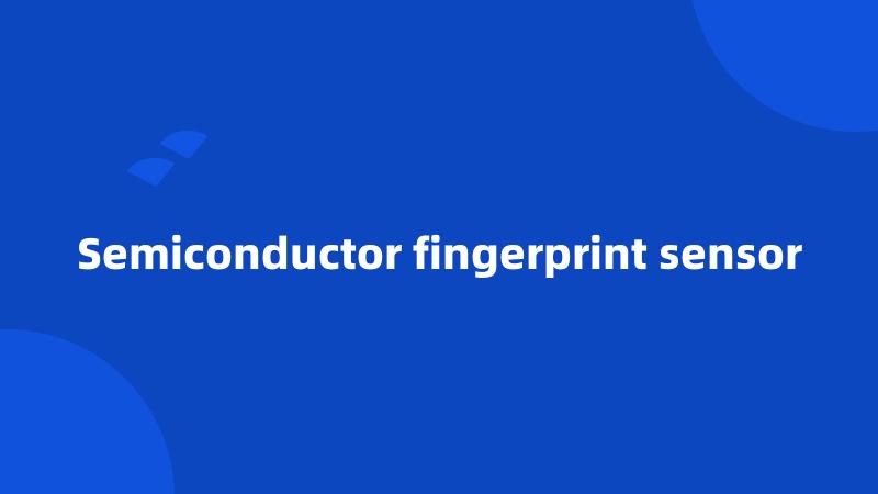 Semiconductor fingerprint sensor