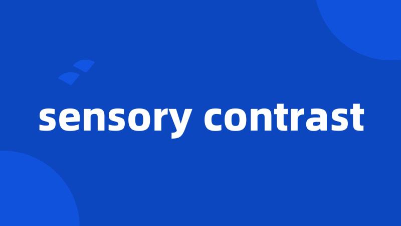 sensory contrast