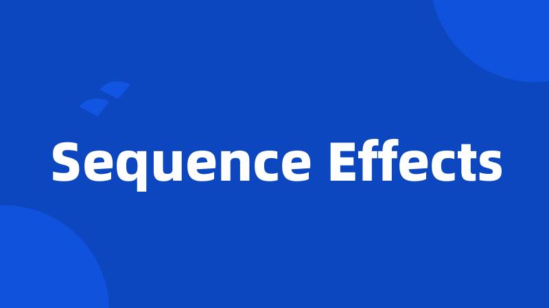 Sequence Effects