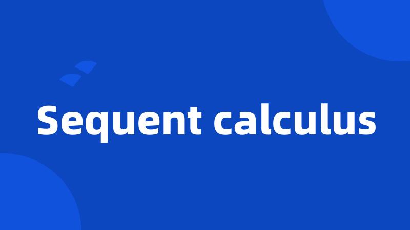 Sequent calculus